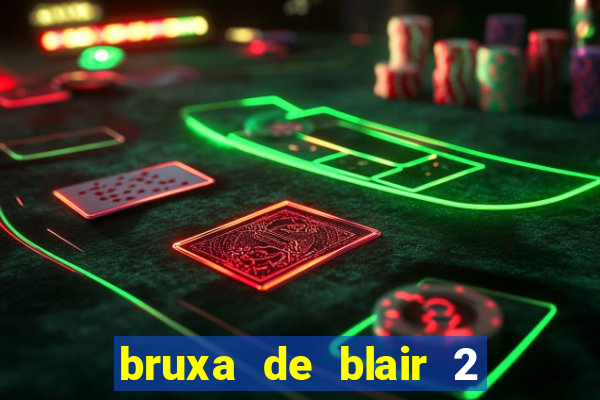 bruxa de blair 2 filme completo dublado
