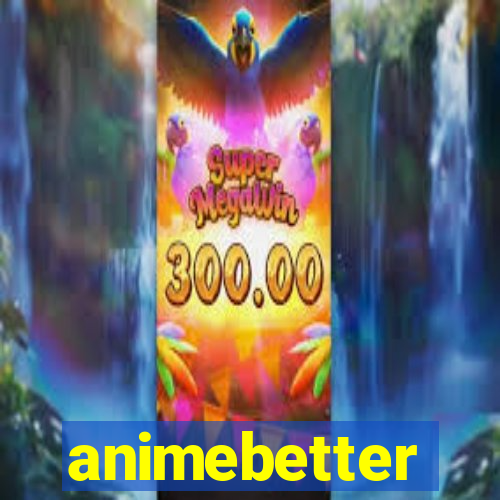 animebetter