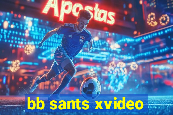 bb sants xvideo