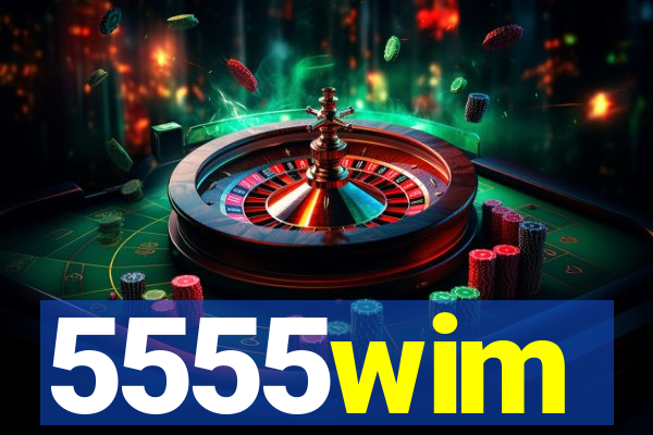5555wim
