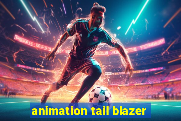 animation tail blazer