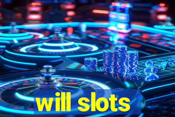 will slots