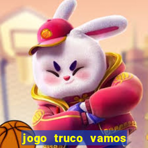 jogo truco vamos paga mesmo