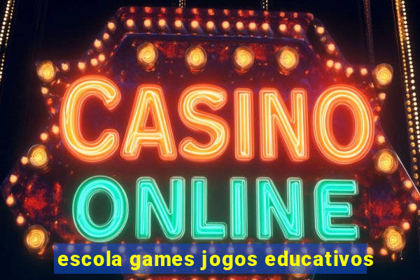 escola games jogos educativos