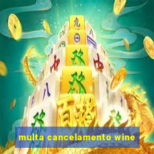 multa cancelamento wine