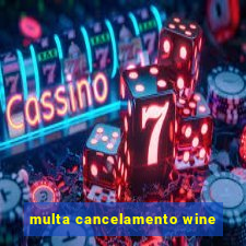 multa cancelamento wine