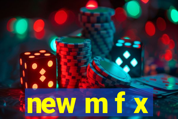 new m f x