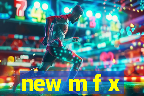 new m f x