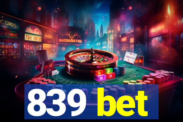 839 bet