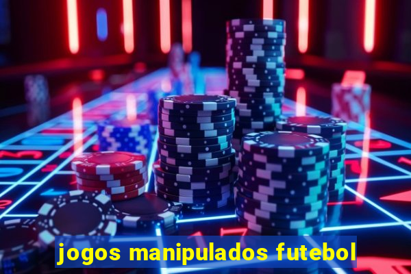 jogos manipulados futebol