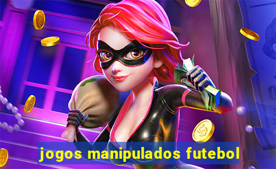 jogos manipulados futebol