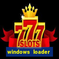 windows loader ativador windows 7