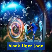 black tiger jogo