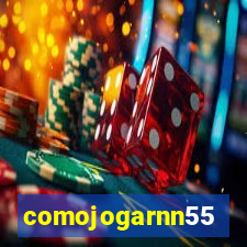 comojogarnn55