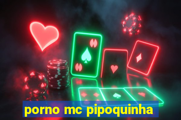 porno mc pipoquinha