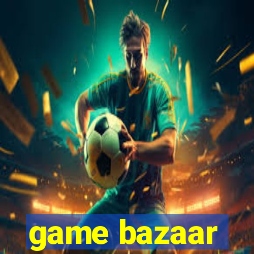 game bazaar