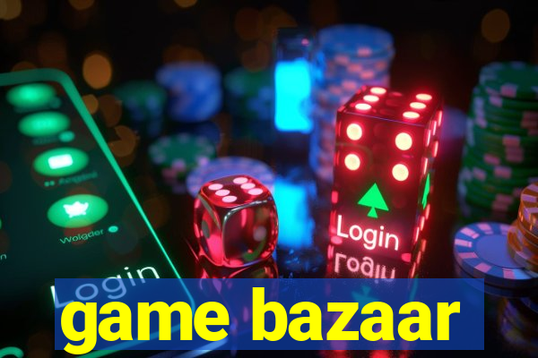 game bazaar