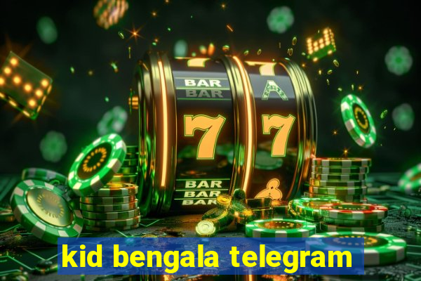 kid bengala telegram