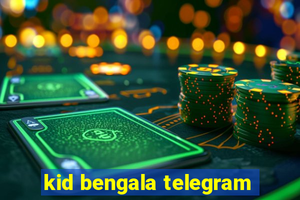 kid bengala telegram