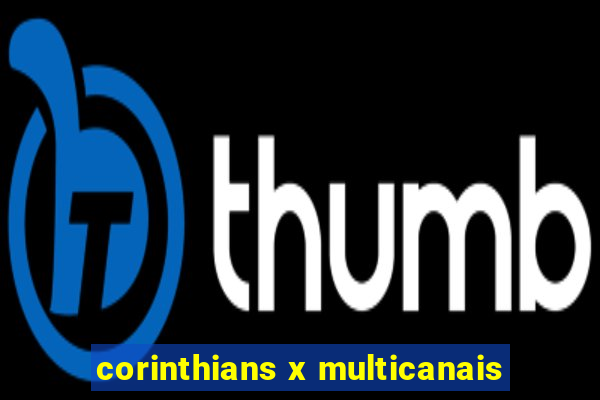 corinthians x multicanais