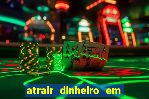 atrair dinheiro em 2 dias