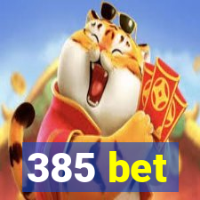 385 bet