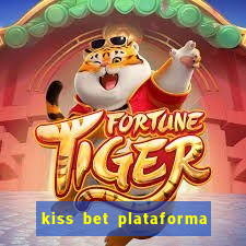 kiss bet plataforma de jogos