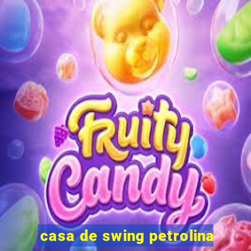 casa de swing petrolina
