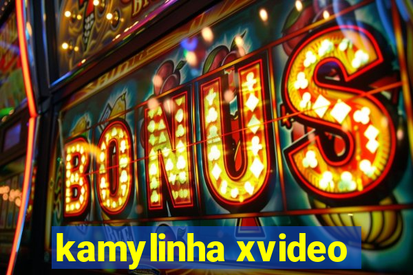 kamylinha xvideo