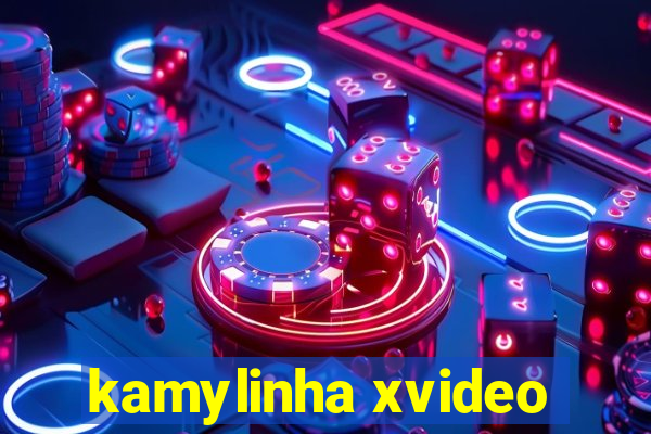 kamylinha xvideo