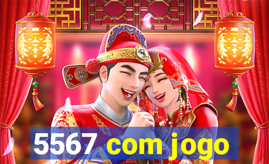 5567 com jogo
