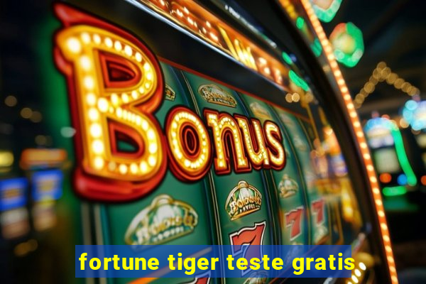fortune tiger teste gratis
