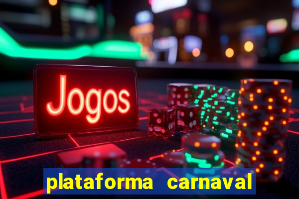 plataforma carnaval 777 bet