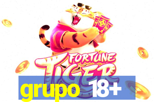 grupo 18+