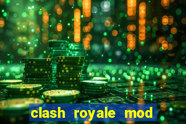 clash royale mod cartas modificadas download