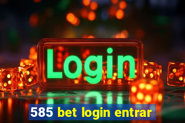 585 bet login entrar