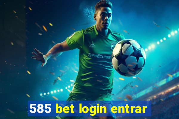 585 bet login entrar