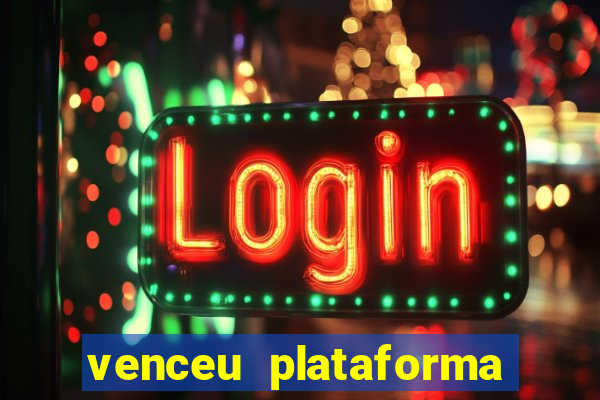 venceu plataforma de jogos
