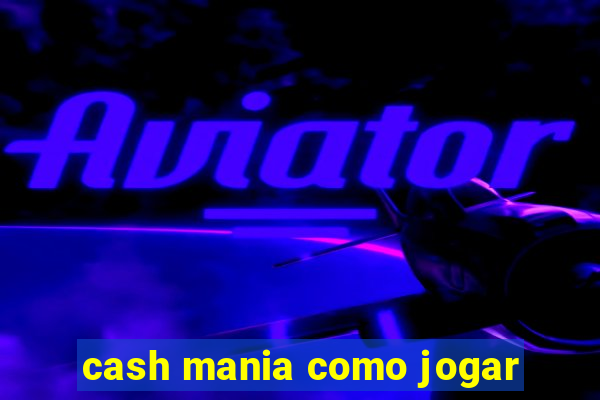 cash mania como jogar