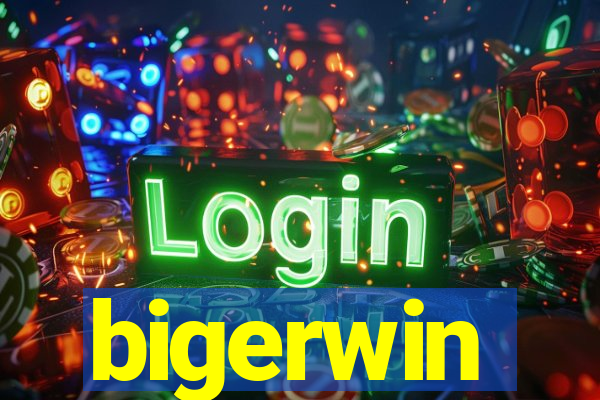 bigerwin