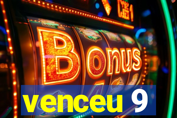 venceu 9
