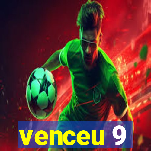 venceu 9