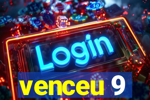 venceu 9