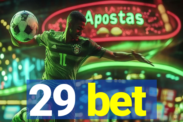 29 bet