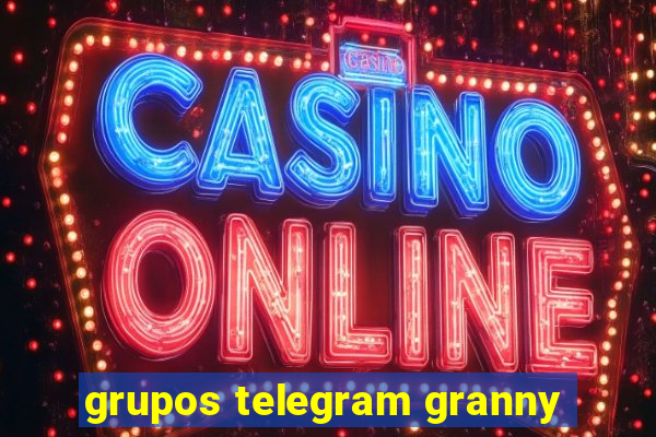grupos telegram granny