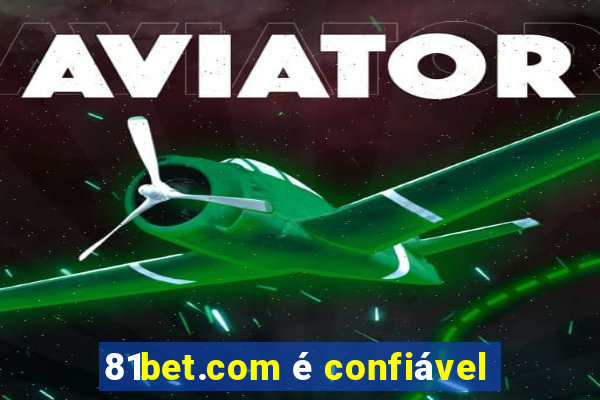 81bet.com é confiável