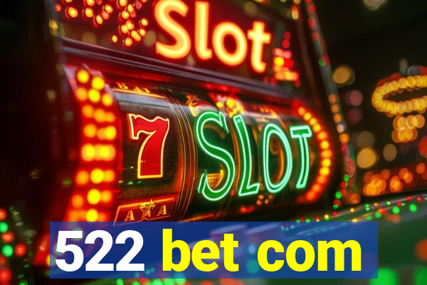 522 bet com