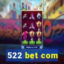 522 bet com