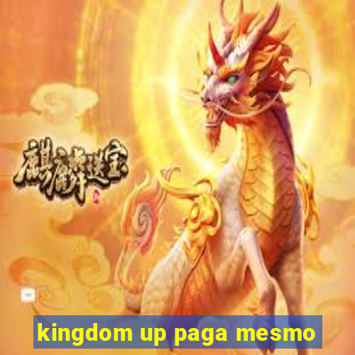 kingdom up paga mesmo