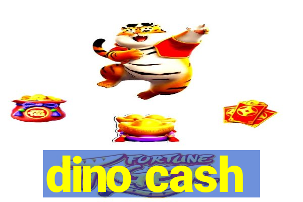 dino cash